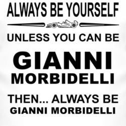 Always Be Yourself Unless You Can Be Gianni Morbidelli Funny T Shirt
