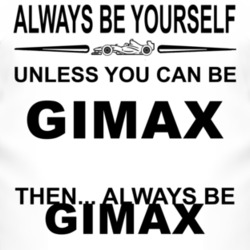 Always Be Yourself Unless You Can Be Gimax Funny T Shirt