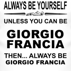 Always Be Yourself Unless You Can Be Giorgio Francia Funny T Shirt