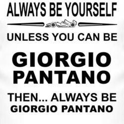 Always Be Yourself Unless You Can Be Giorgio Pantano Funny T Shirt