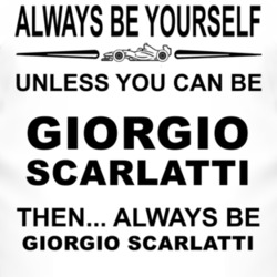 Always Be Yourself Unless You Can Be Giorgio Scarlatti Funny T Shirt