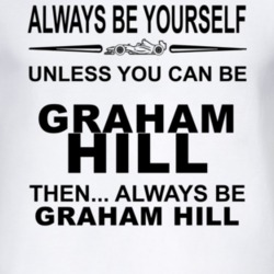 Always Be Yourself Unless You Can Be Graham Hill Funny T Shirt