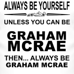 Always Be Yourself Unless You Can Be Graham McRae Funny T Shirt