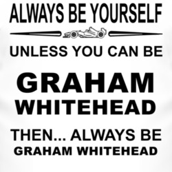 Always Be Yourself Unless You Can Be Graham Whitehead Funny T Shirt
