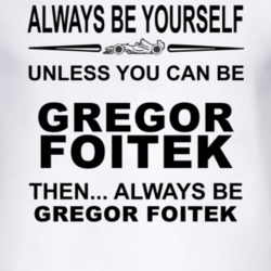 Always Be Yourself Unless You Can Be Gregor Foitek Funny T Shirt
