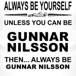 Always Be Yourself Unless You Can Be Gunnar Nilsson Funny T Shirt