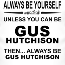 Always Be Yourself Unless You Can Be Gus Hutchison Funny T Shirt