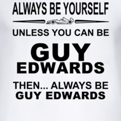Always Be Yourself Unless You Can Be Guy Edwards Funny T Shirt
