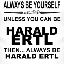 Always Be Yourself Unless You Can Be Harald Ertl Funny T Shirt