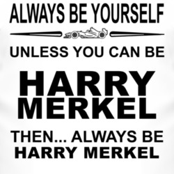 Always Be Yourself Unless You Can Be Harry Merkel Funny T Shirt