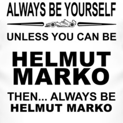Always Be Yourself Unless You Can Be Helmut Marko Funny T Shirt