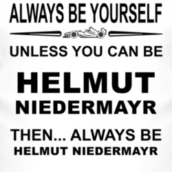 Always Be Yourself Unless You Can Be Helmut Niedermayr Funny T Shirt