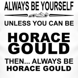 Always Be Yourself Unless You Can Be Horace Gould Funny T Shirt