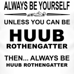 Always Be Yourself Unless You Can Be Huub Rothengatter Funny T Shirt