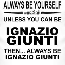 Always Be Yourself Unless You Can Be Ignazio Giunti Funny T Shirt