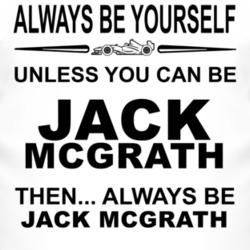 Always Be Yourself Unless You Can Be Jack McGrath Funny T Shirt
