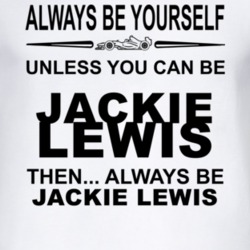 Always Be Yourself Unless You Can Be Jackie Lewis Funny T Shirt