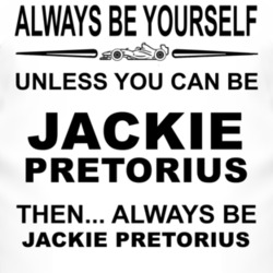 Always Be Yourself Unless You Can Be Jackie Pretorius Funny T Shirt