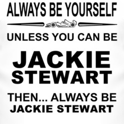 Always Be Yourself Unless You Can Be Jackie Stewart Funny T Shirt