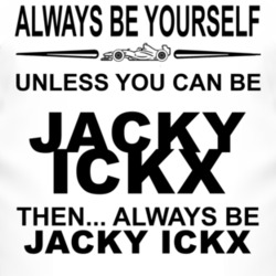 Always Be Yourself Unless You Can Be Jacky Ickx Funny T Shirt