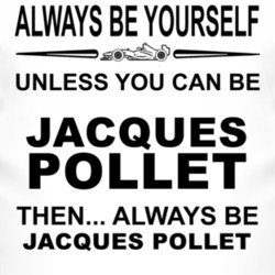 Always Be Yourself Unless You Can Be Jacques Pollet Funny T Shirt