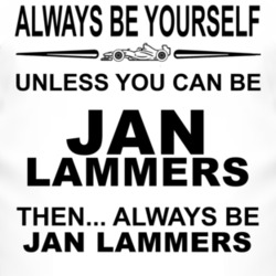 Always Be Yourself Unless You Can Be Jan Lammers Funny T Shirt