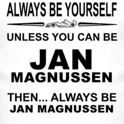 Always Be Yourself Unless You Can Be Jan Magnussen Funny T Shirt