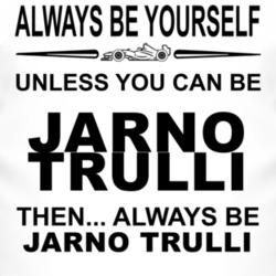 Always Be Yourself Unless You Can Be Jarno Trulli Funny T Shirt