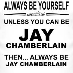 Always Be Yourself Unless You Can Be Jay Chamberlain Funny T Shirt