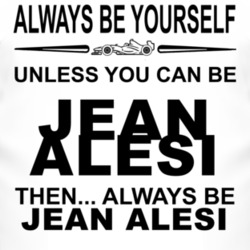 Always Be Yourself Unless You Can Be Jean Alesi Funny T Shirt