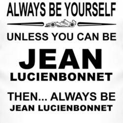 Always Be Yourself Unless You Can Be Jean Lucienbonnet Funny T Shirt
