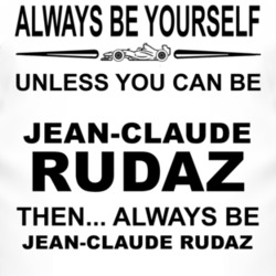 Always Be Yourself Unless You Can Be Jean-Claude Rudaz Funny T Shirt