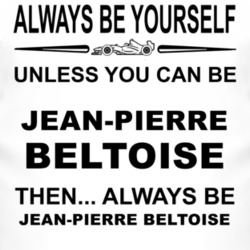 Always Be Yourself Unless You Can Be Jean-Pierre Beltoise Funny T Shir