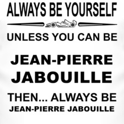 Always Be Yourself Unless You Can Be Jean-Pierre Jabouille Funny T Shi