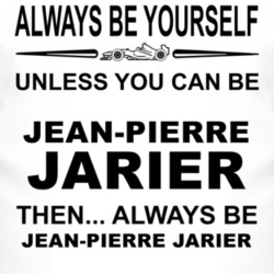 Always Be Yourself Unless You Can Be Jean-Pierre Jarier Funny T Shirt