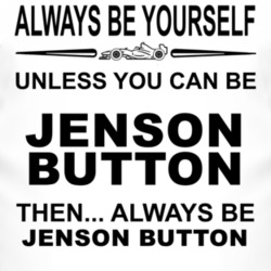 Always Be Yourself Unless You Can Be Jenson Button Funny T Shirt