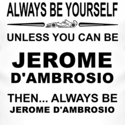 Always Be Yourself Unless You Can Be J?r?me d'Ambrosio Funny T Shirt