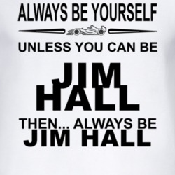 Always Be Yourself Unless You Can Be Jim Hall Funny T Shirt