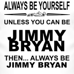 Always Be Yourself Unless You Can Be Jimmy Bryan Funny T Shirt