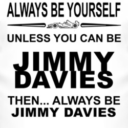 Always Be Yourself Unless You Can Be Jimmy Davies Funny T Shirt