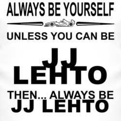 Always Be Yourself Unless You Can Be JJ Lehto Funny T Shirt
