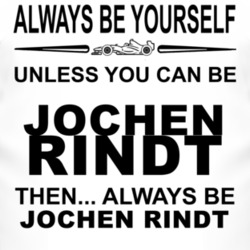 Always Be Yourself Unless You Can Be Jochen Rindt Funny T Shirt