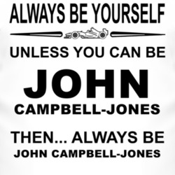 Always Be Yourself Unless You Can Be John Campbell-Jones Funny T Shirt