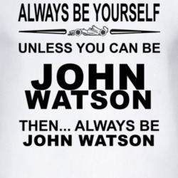 Always Be Yourself Unless You Can Be John Watson Funny T Shirt
