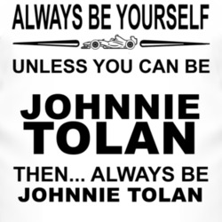 Always Be Yourself Unless You Can Be Johnnie Tolan Funny T Shirt
