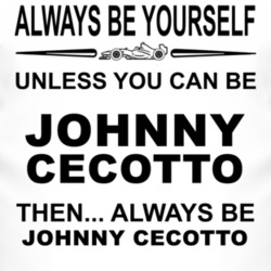 Always Be Yourself Unless You Can Be Johnny Cecotto Funny T Shirt