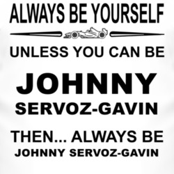 Always Be Yourself Unless You Can Be Johnny Servoz-Gavin Funny T Shirt