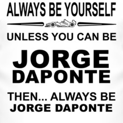 Always Be Yourself Unless You Can Be Jorge Daponte Funny T Shirt