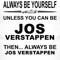 Always Be Yourself Unless You Can Be Jos Verstappen Funny T Shirt