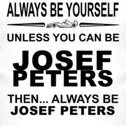 Always Be Yourself Unless You Can Be Josef Peters Funny T Shirt